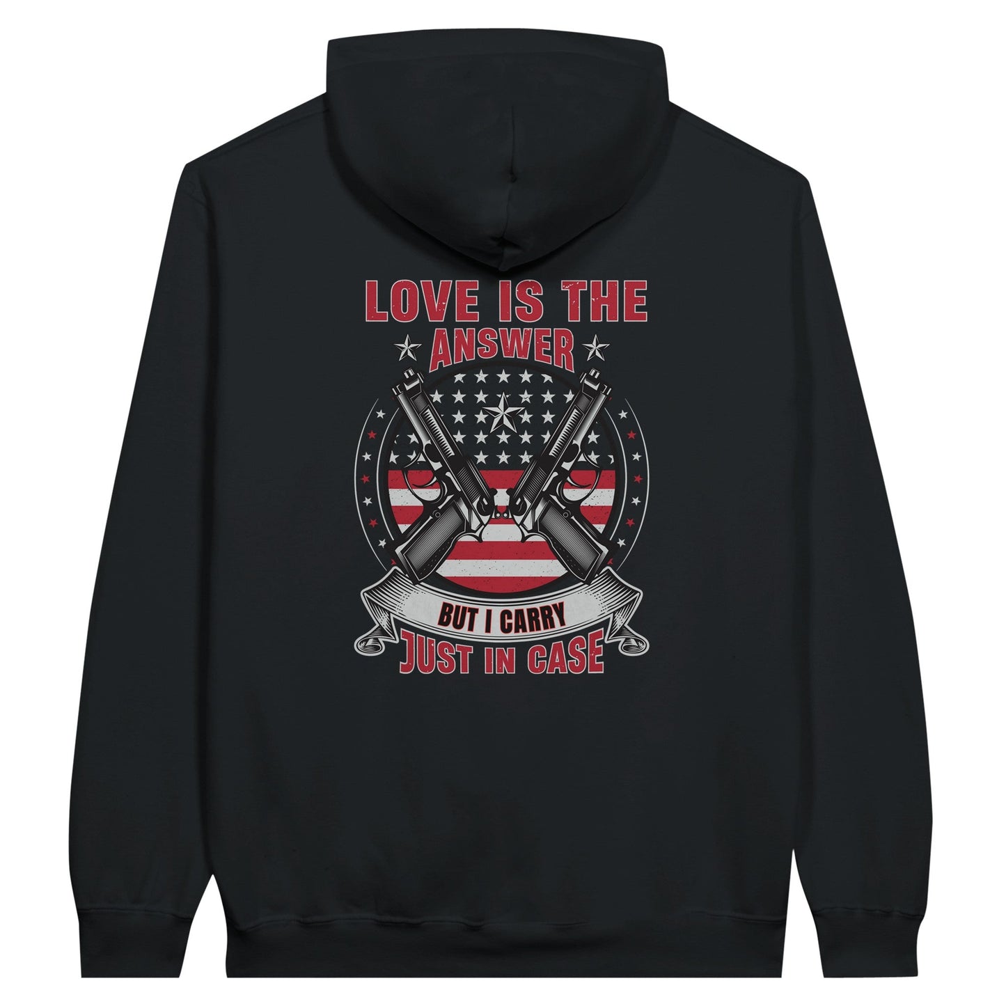 Liberty & Lead Apparel Print Material Pro 2A Love Is The Answer But I Carry Just In Case 2nd Amendment - Unisex Hoodie