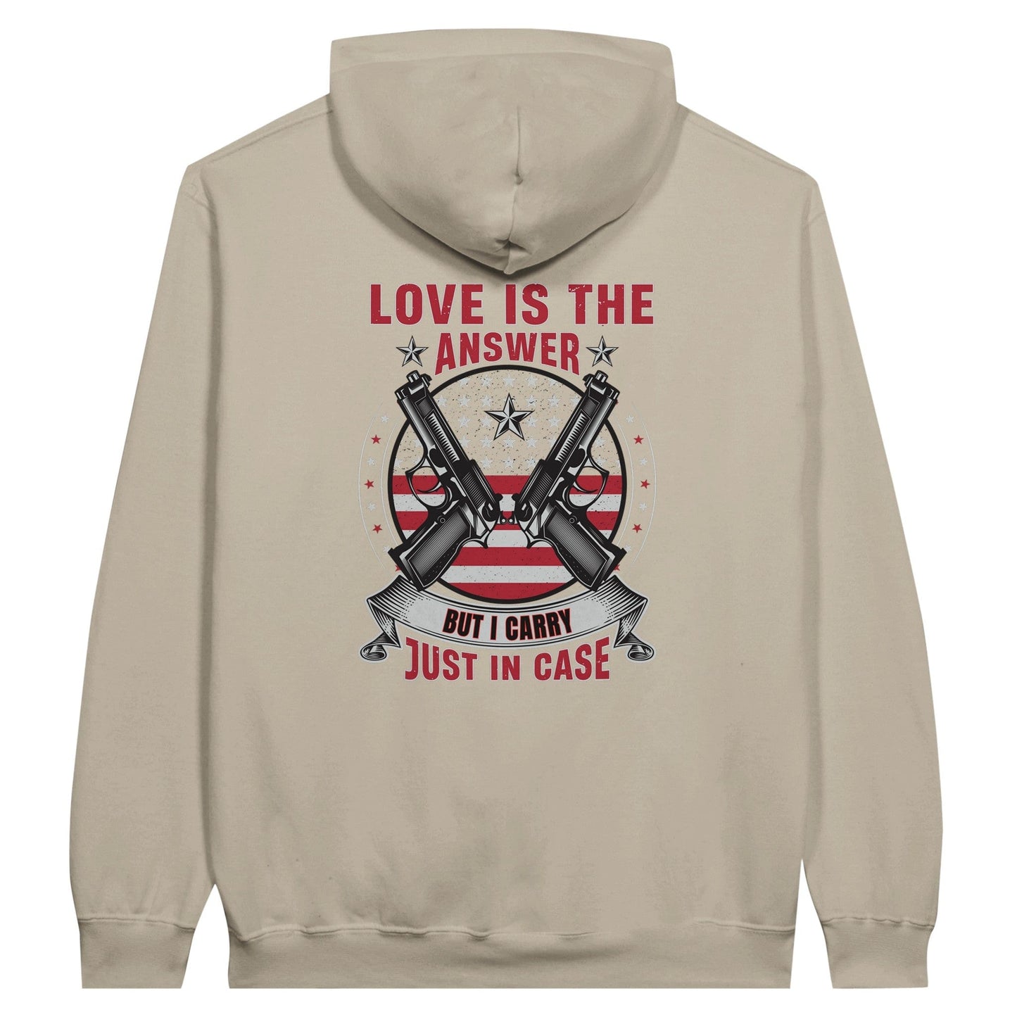 Liberty & Lead Apparel Print Material Pro 2A Love Is The Answer But I Carry Just In Case 2nd Amendment - Unisex Hoodie