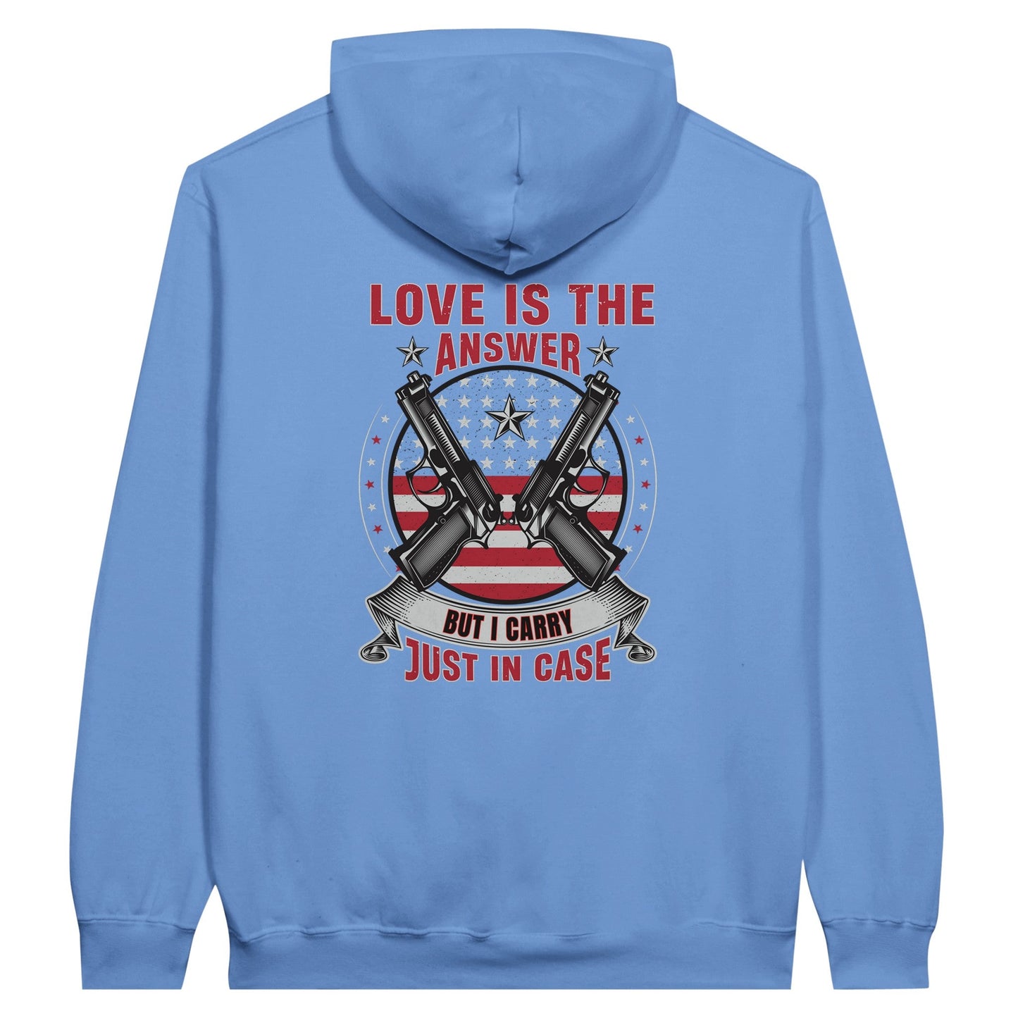 Liberty & Lead Apparel Print Material Carolina Blue / S Pro 2A Love Is The Answer But I Carry Just In Case 2nd Amendment - Unisex Hoodie