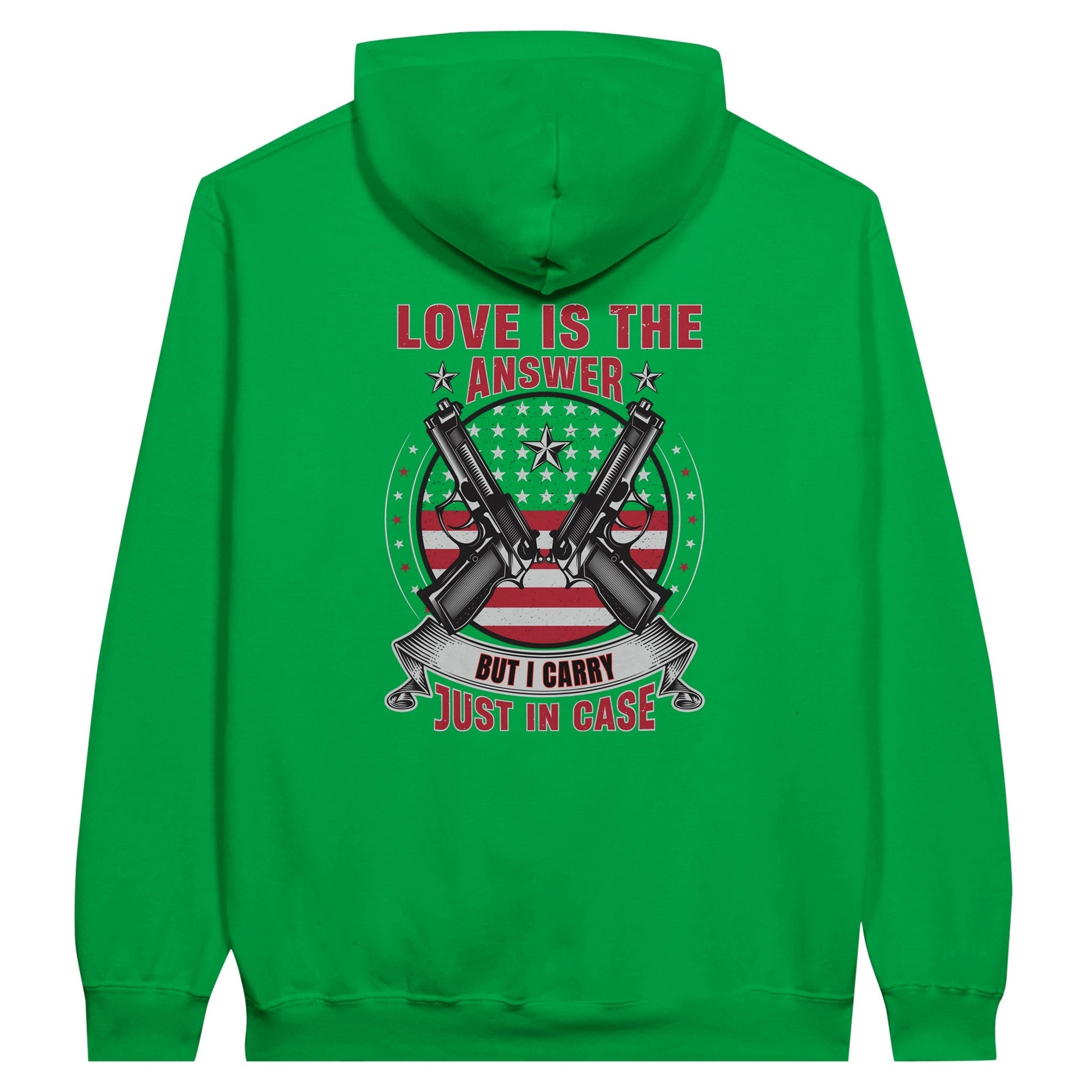 Liberty & Lead Apparel Print Material Irish Green / S Pro 2A Love Is The Answer But I Carry Just In Case 2nd Amendment - Unisex Hoodie