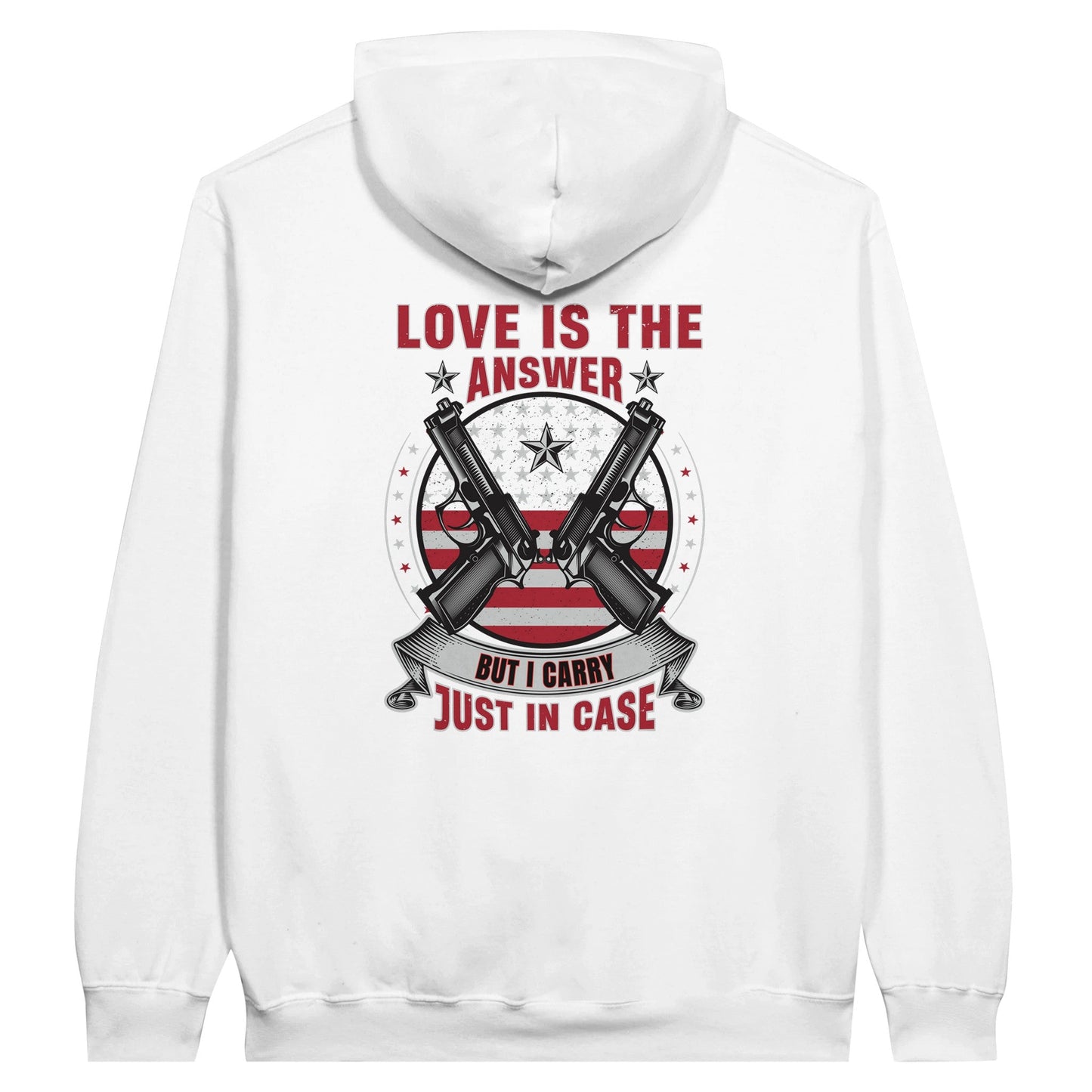 Liberty & Lead Apparel Print Material White / S Pro 2A Love Is The Answer But I Carry Just In Case 2nd Amendment - Unisex Hoodie