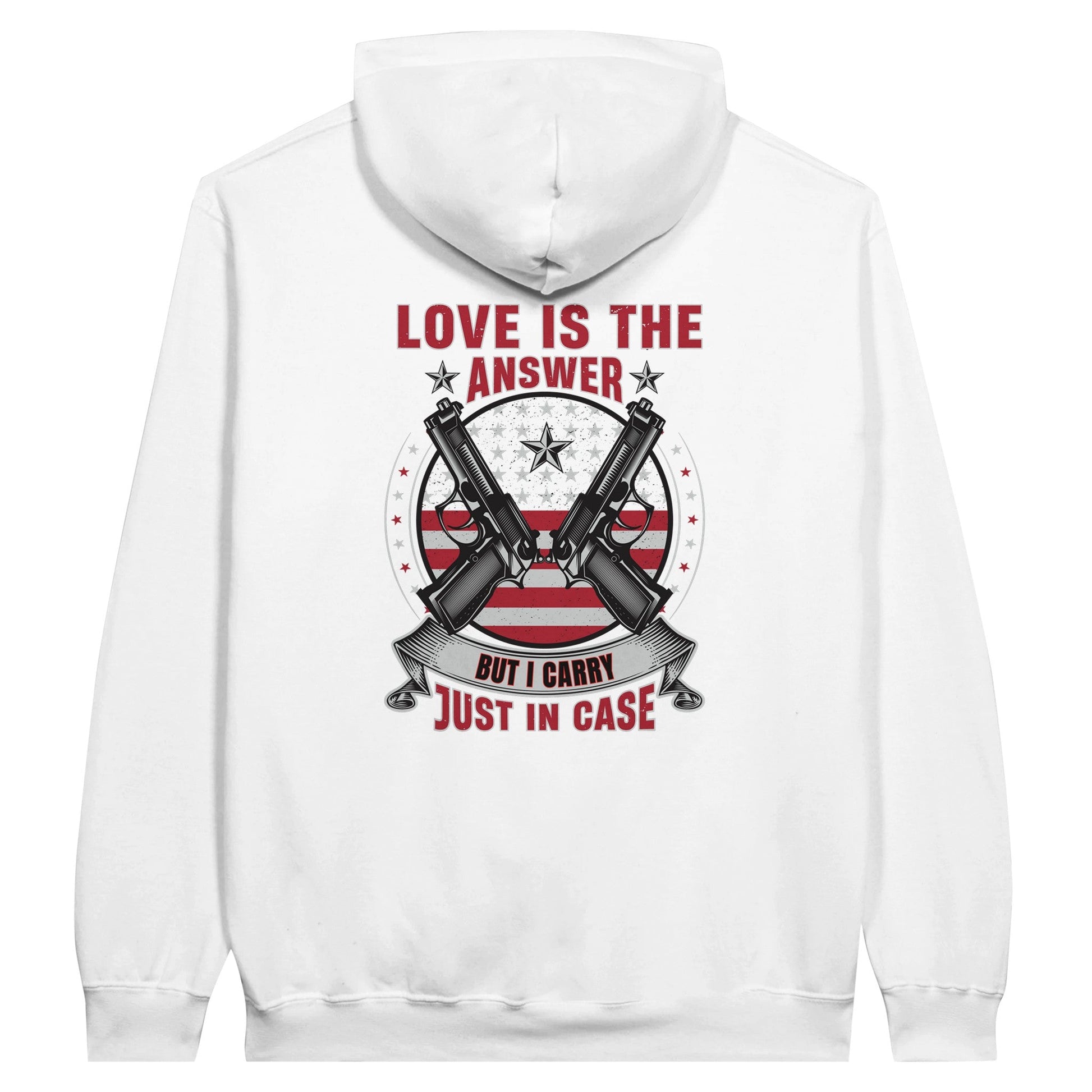 Liberty & Lead Apparel Print Material White / S Pro 2A Love Is The Answer But I Carry Just In Case 2nd Amendment - Unisex Hoodie