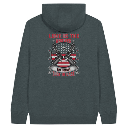 Liberty & Lead Apparel Print Material Pro 2A Love Is The Answer But I Carry Just In Case 2nd Amendment - Unisex Zip Hoodies