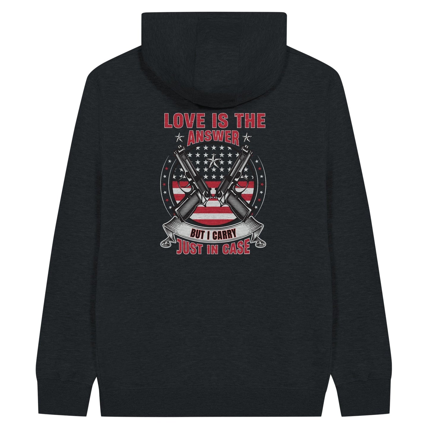 Liberty & Lead Apparel Print Material Black / S Pro 2A Love Is The Answer But I Carry Just In Case 2nd Amendment - Unisex Zip Hoodies