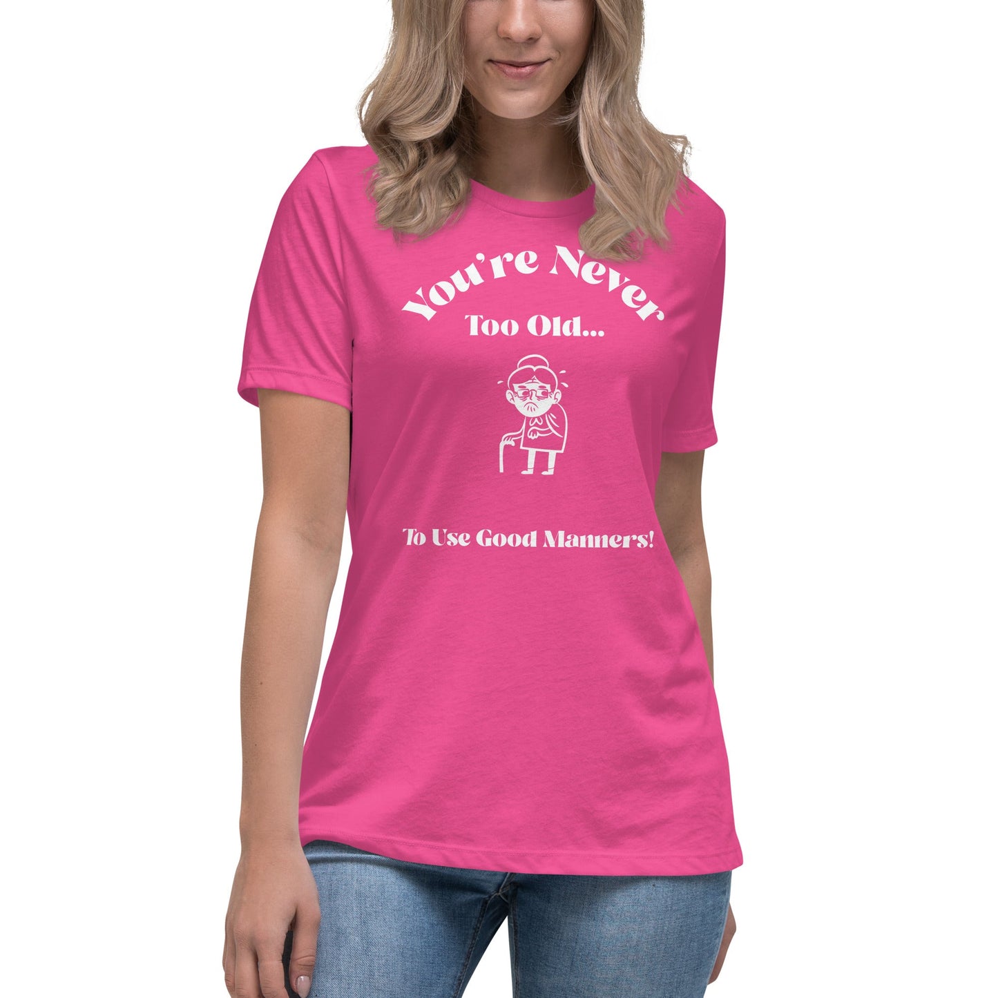 Liberty & Lead Apparel You're Never Too Old - Ladies Relaxed Tee