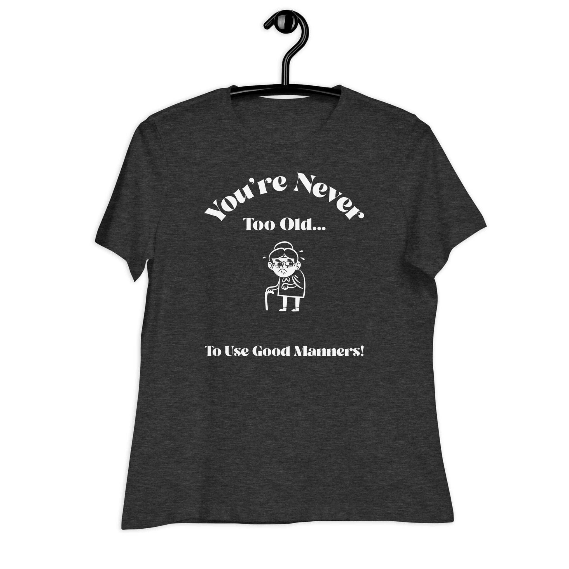 Liberty & Lead Apparel You're Never Too Old - Ladies Relaxed Tee