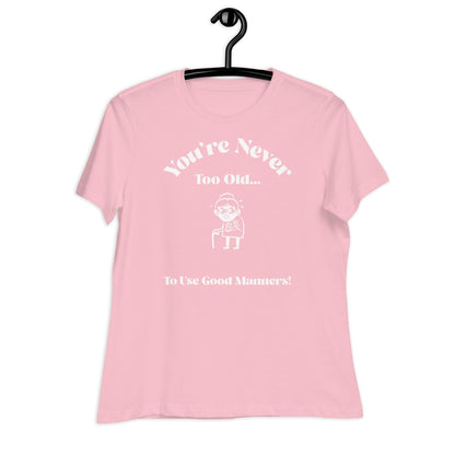 Liberty & Lead Apparel You're Never Too Old - Ladies Relaxed Tee