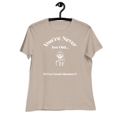 Liberty & Lead Apparel You're Never Too Old - Ladies Relaxed Tee