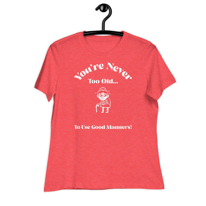 Liberty & Lead Apparel You're Never Too Old - Ladies Relaxed Tee