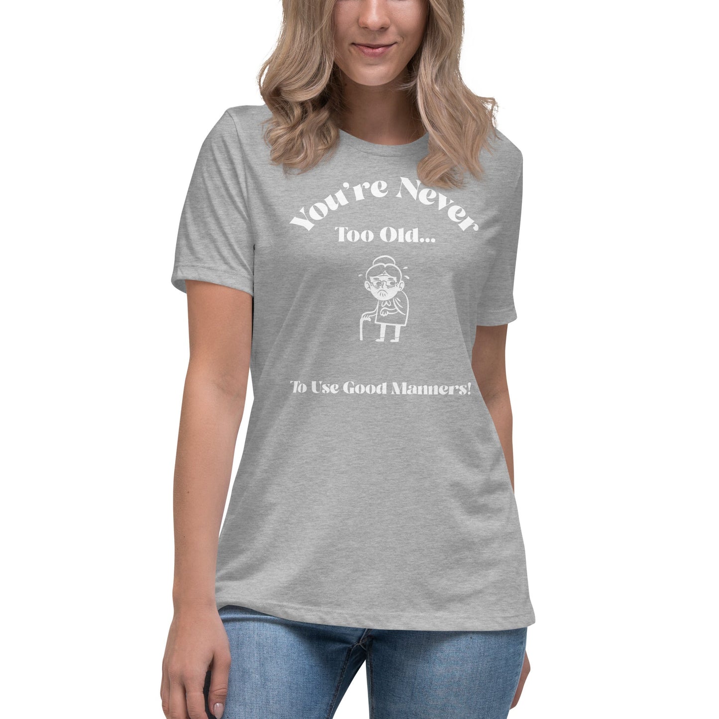 Liberty & Lead Apparel Athletic Heather / S You're Never Too Old - Ladies Relaxed Tee