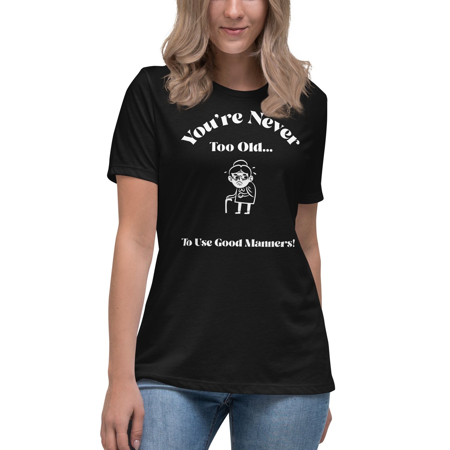 Liberty & Lead Apparel Black / S You're Never Too Old - Ladies Relaxed Tee