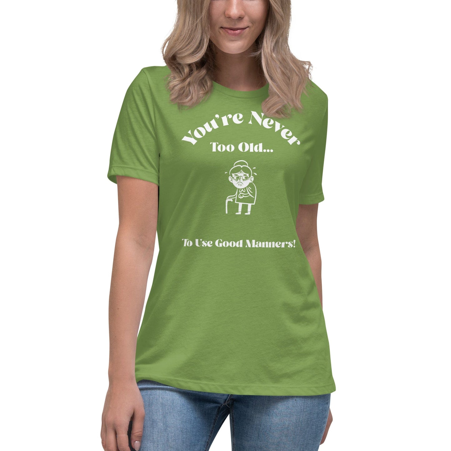 Liberty & Lead Apparel Leaf / S You're Never Too Old - Ladies Relaxed Tee