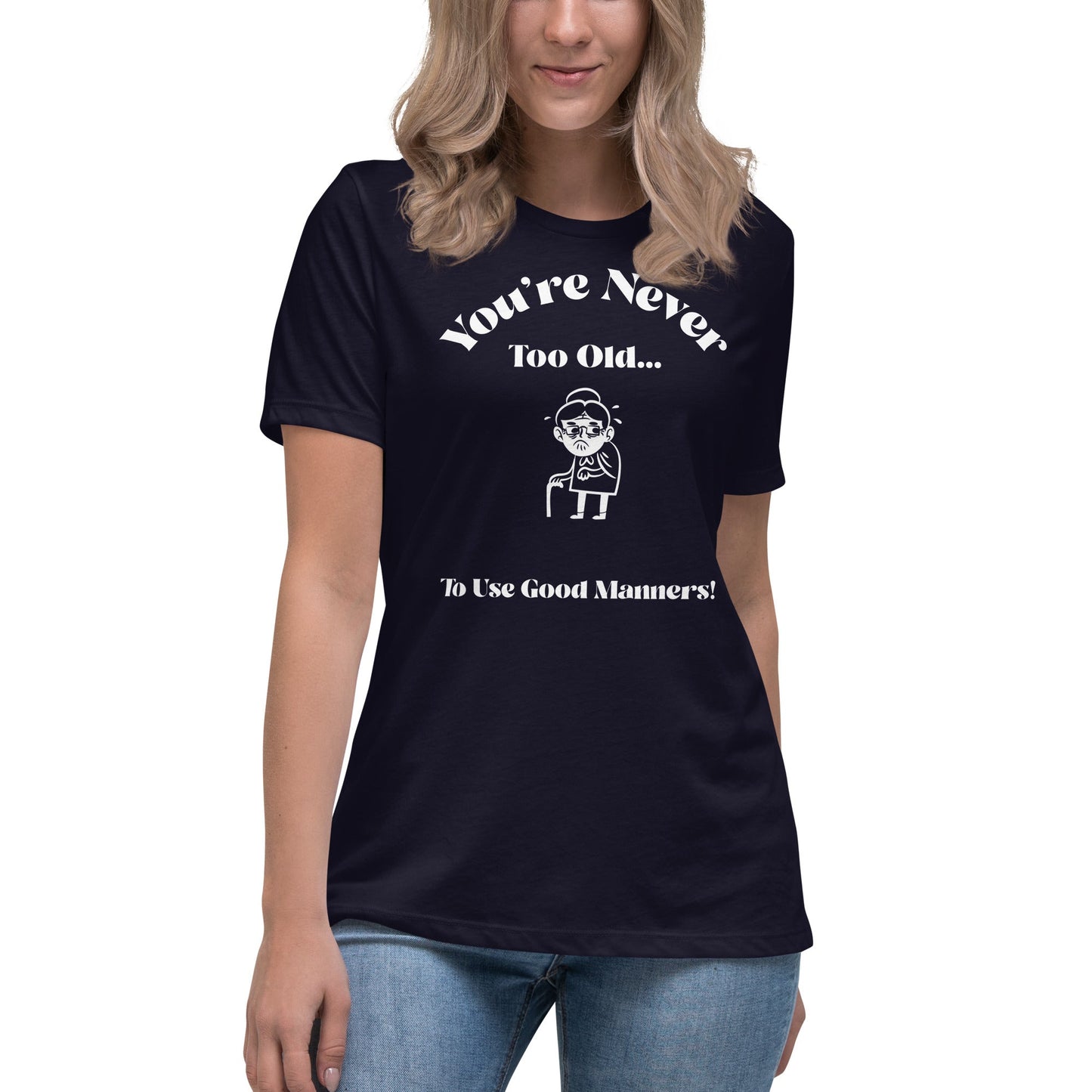 Liberty & Lead Apparel Navy / S You're Never Too Old - Ladies Relaxed Tee