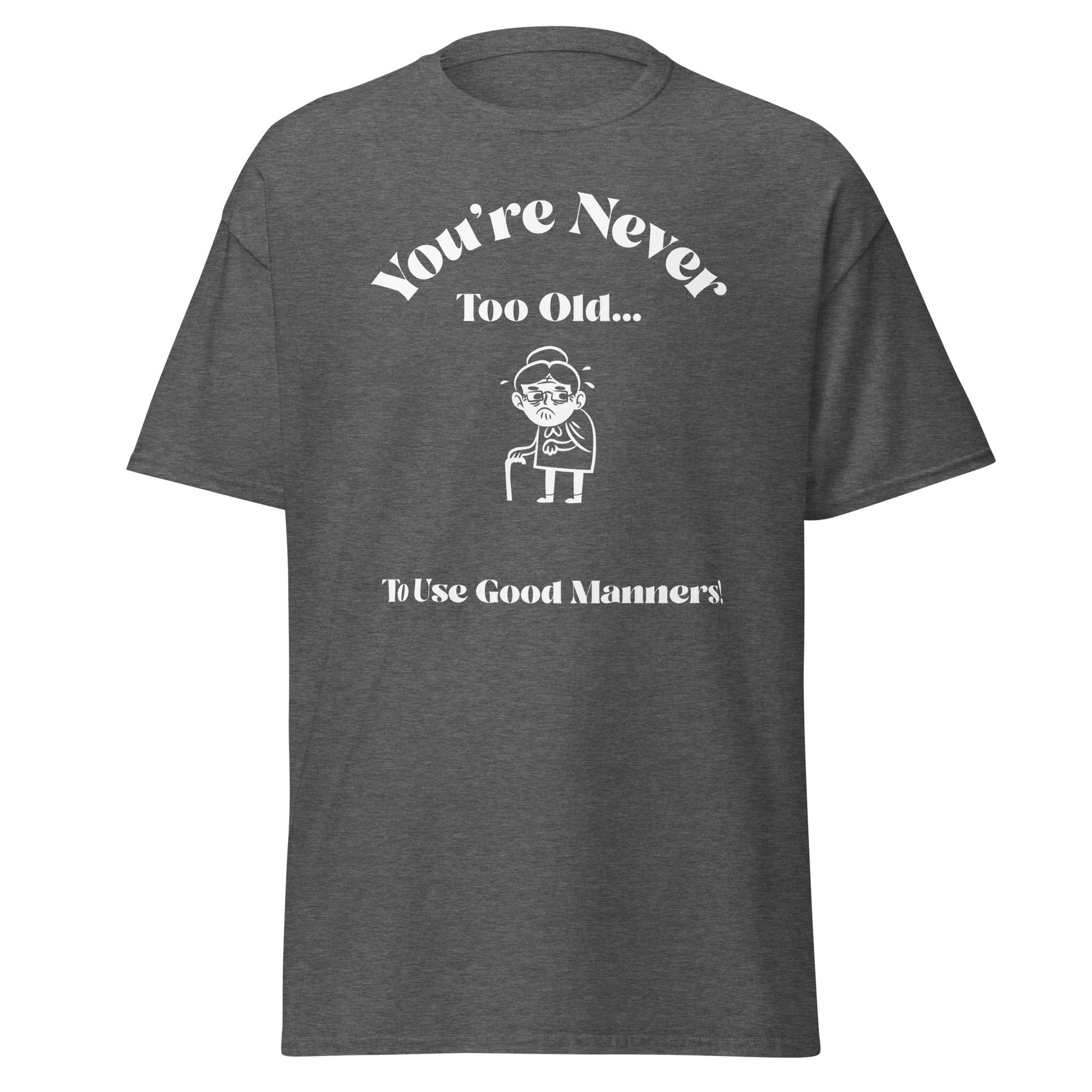 Liberty & Lead Apparel Dark Heather / S You're Never Too Old - Men's Classic Tee